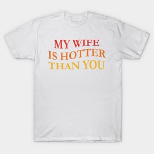 My Wife Is Hotter Than You Vintage T-Shirt